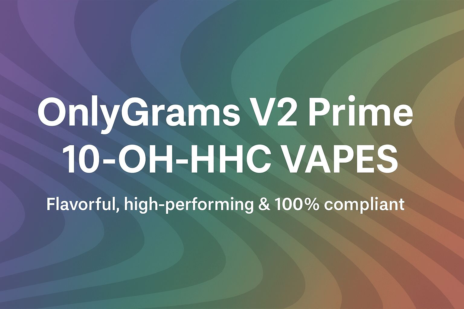 Only Grams V2 10-OH-HHC: Ein Expertenblick auf die neueste Innovation im Bereich der Cannabis-Produkte - cannadelic
